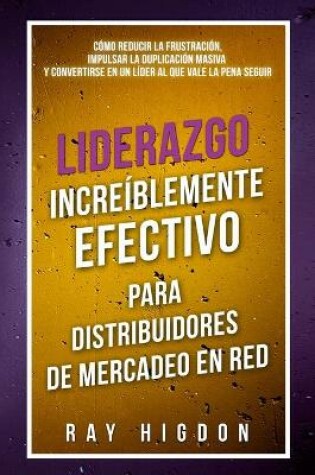 Cover of Liderazgo Increiblemente Efectivo Para Distribuidores de Mercadeo En Red