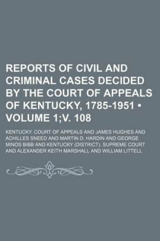 Cover of Reports of Civil and Criminal Cases Decided by the Court of Appeals of Kentucky, 1785-1951 (Volume 1;v. 108)