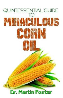 Book cover for Quintessential Guide To Miraculous Corn Oil