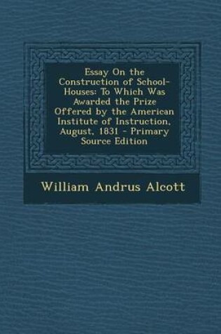 Cover of Essay on the Construction of School-Houses