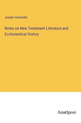 Cover of Notes on New Testament Literature and Ecclesiastical History