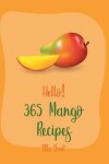 Book cover for Hello! 365 Mango Recipes