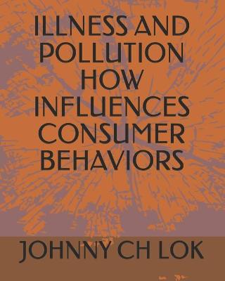 Book cover for Illness and Pollution How Influences Consumer Behaviors