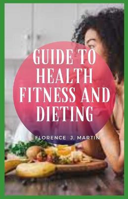 Book cover for Guide to Health Fitness And Dieting
