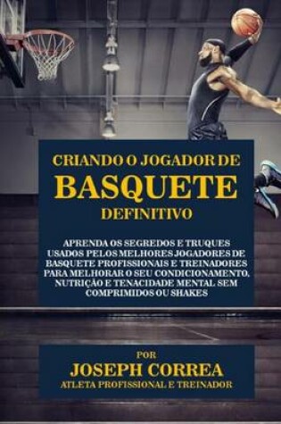 Cover of Criando o Jogador de Basquete Definitivo