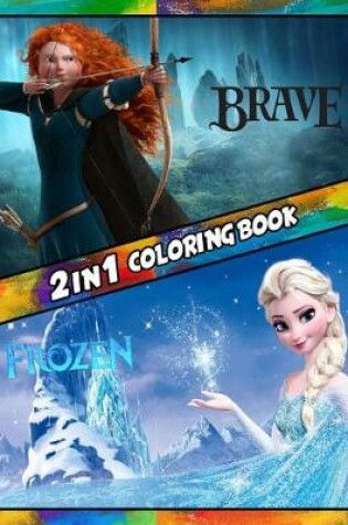 Cover of 2 in 1 Coloring Book Brave and Frozen