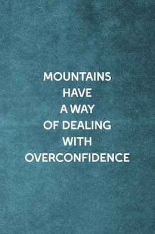 Cover of Mountains Have A Way Of Dealing With Overconfidence