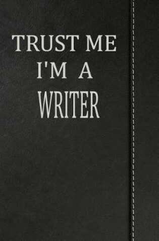 Cover of Trust Me I'm a Writer