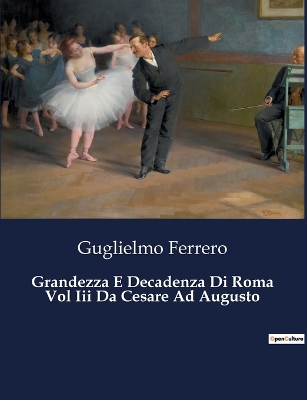 Book cover for Grandezza E Decadenza Di Roma Vol Iii Da Cesare Ad Augusto