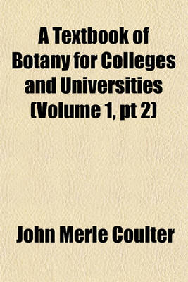 Book cover for A Textbook of Botany for Colleges and Universities (Volume 1, PT 2)