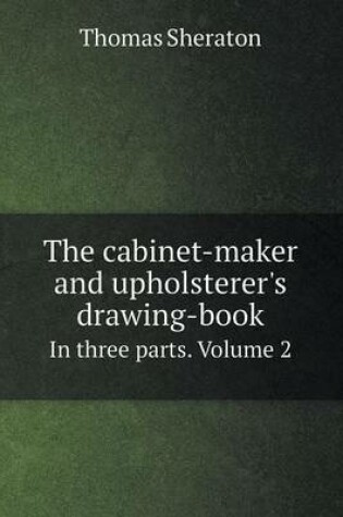 Cover of The cabinet-maker and upholsterer's drawing-book In three parts. Volume 2