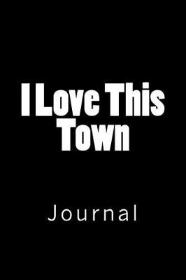 Book cover for I Love This Town