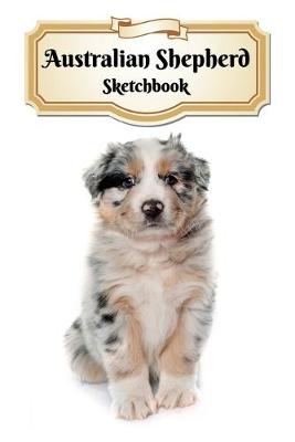 Book cover for Australian Shepherd Sketchbook