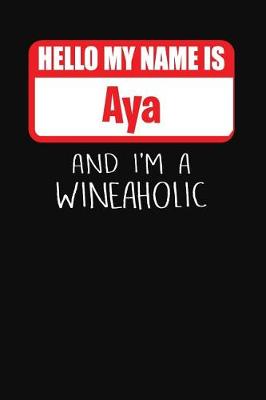 Book cover for Hello My Name is Aya And I'm A Wineaholic