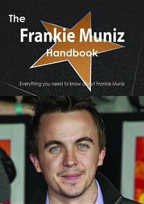 Book cover for The Frankie Muniz Handbook - Everything You Need to Know about Frankie Muniz