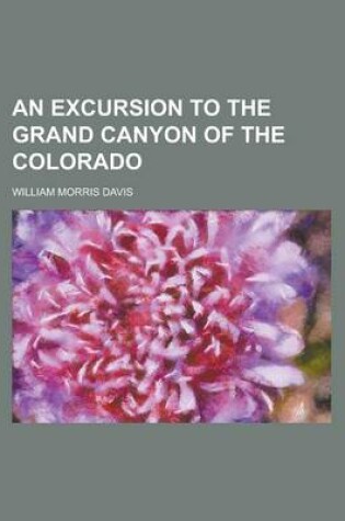Cover of An Excursion to the Grand Canyon of the Colorado