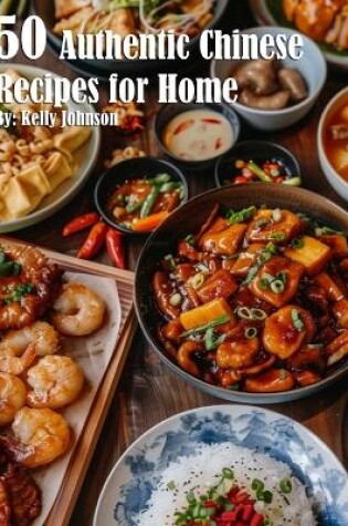 Cover of 50 Authentic Chinese Recipes for Home