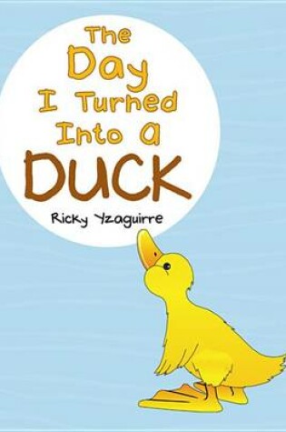 Cover of The Day I Turned Into a Duck