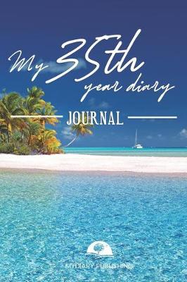 Book cover for My 35th Year Diary Journal - Build your personal encyclopedia of your life - 600 pages lined pages to write your own story. 6' x 9' format.