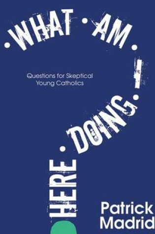 Cover of What Am I Doing Here?