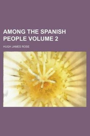 Cover of Among the Spanish People Volume 2