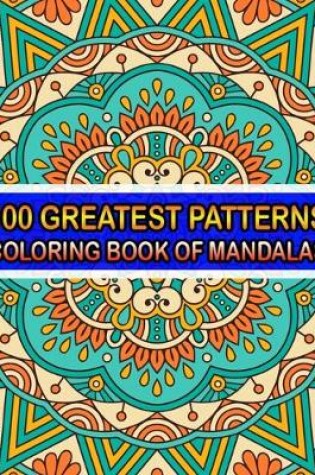 Cover of 100 Greatest Patterns Coloring Book Of Mandalas