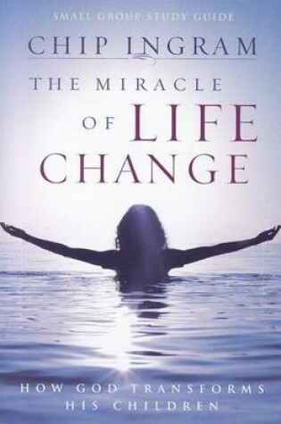 Cover of The Miracle of Life Change Study Guide