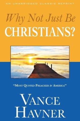 Cover of Why Not Just Be Christians?
