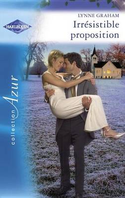 Book cover for Irresistible Proposition (Harlequin Azur)