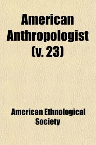 Cover of American Anthropologist (Volume 23)