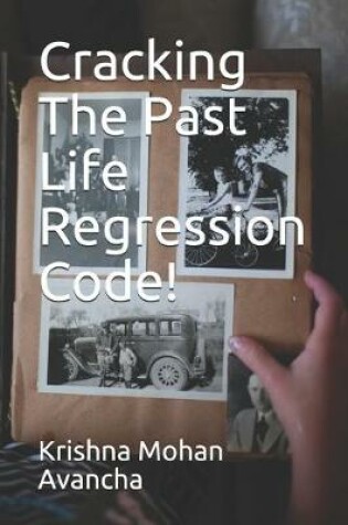 Cover of Cracking The PAST LIFE REGRESSION Code!