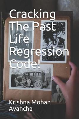 Book cover for Cracking The PAST LIFE REGRESSION Code!