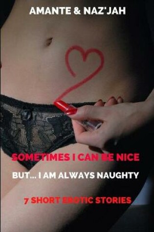 Cover of Sometimes I Can Be Nice But... I Am Always Naughty