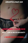 Book cover for Sometimes I Can Be Nice But... I Am Always Naughty