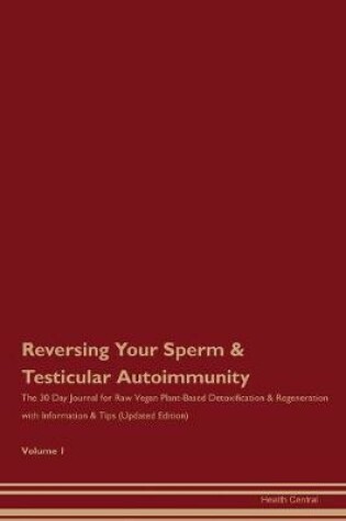 Cover of Reversing Your Sperm & Testicular Autoimmunity