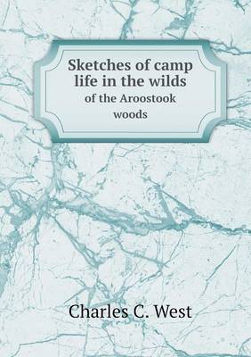 Book cover for Sketches of camp life in the wilds of the Aroostook woods