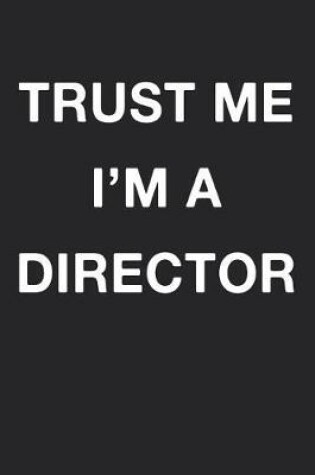 Cover of Trust Me Im a Director