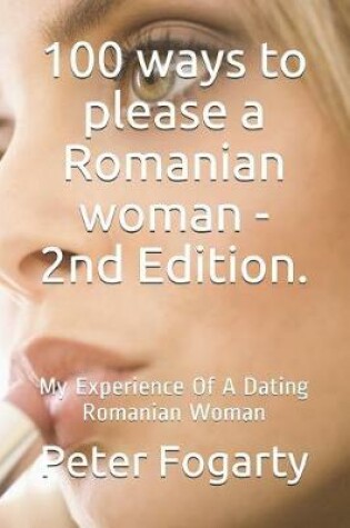 Cover of 100 Ways to Please a Romanian Woman - 2nd Edition.