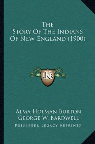 Cover of The Story of the Indians of New England (1900) the Story of the Indians of New England (1900)