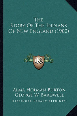 Book cover for The Story of the Indians of New England (1900) the Story of the Indians of New England (1900)