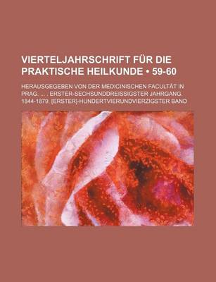 Book cover for Vierteljahrschrift Fur Die Praktische Heilkunde (59-60); Herausgegeben Von Der Medicinischen Facult T in Prag. . Erster-Sechsunddreissigster Jahrgang.