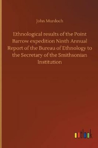 Cover of Ethnological results of the Point Barrow expedition Ninth Annual Report of the Bureau of Ethnology to the Secretary of the Smithsonian Institution