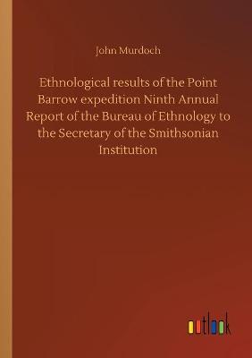 Book cover for Ethnological results of the Point Barrow expedition Ninth Annual Report of the Bureau of Ethnology to the Secretary of the Smithsonian Institution