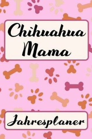 Cover of CHIHUAHUA MAMA Jahresplaner