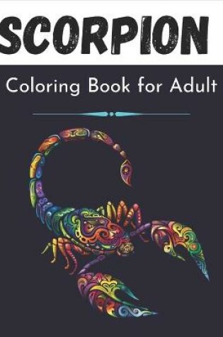 Cover of Scorpion Coloring Book for Adult