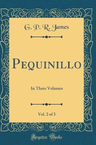 Cover of Pequinillo, Vol. 2 of 3: In Three Volumes (Classic Reprint)