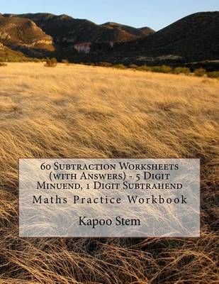 Cover of 60 Subtraction Worksheets (with Answers) - 5 Digit Minuend, 1 Digit Subtrahend