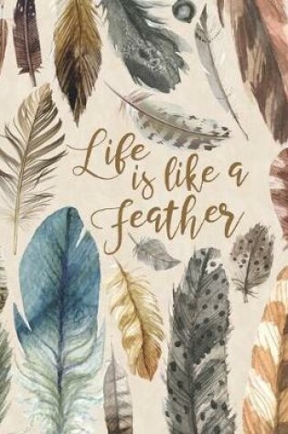 Cover of Life Is Like A Feather