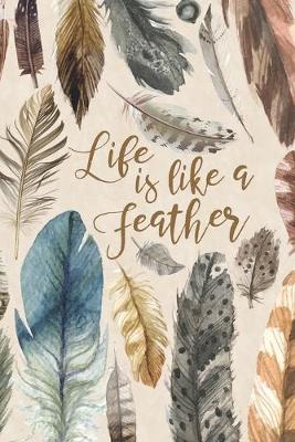 Book cover for Life Is Like A Feather