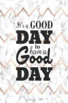 Book cover for It's a Good Day to Have a Good Day